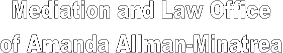 Mediation and Law Office
of Amanda Allman-Minatrea